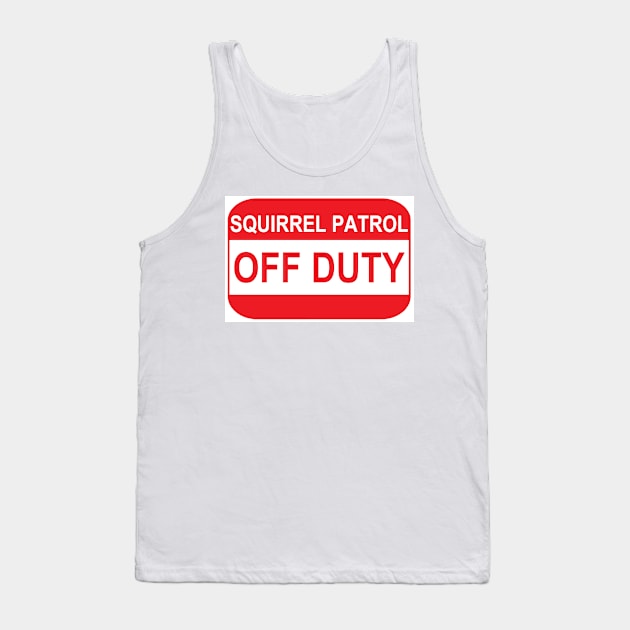 Squirrel patrol OFF DUTY Tank Top by X-TrashPanda